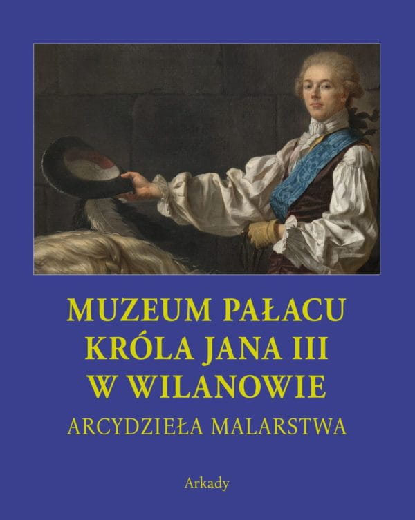 Okładka do publikacji "Arcydzieła Malarstwa. Muzeum Pałacu króla Jana III w Wilanowie".